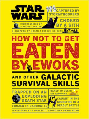cover image of Star Wars How Not to Get Eaten by Ewoks and Other Galactic Survival Skills